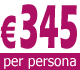 € 345 per persona