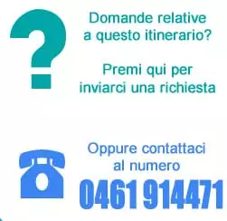 domande relative a questo itinerario? Contattaci al numero 0461 914471